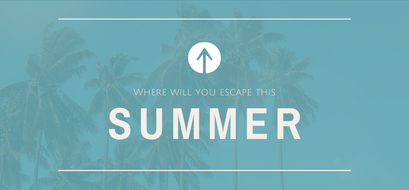 Where will you escape this summer?
